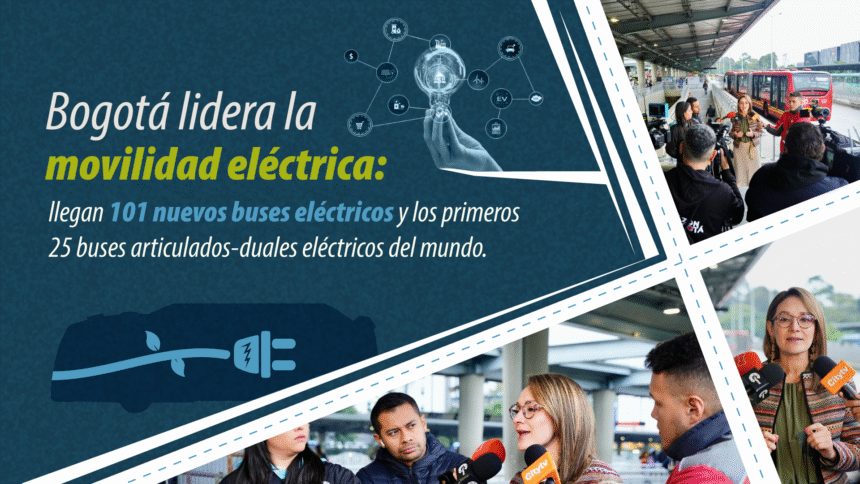 Bogotá lidera la movilidad eléctrica: llegan 101 nuevos buses eléctricos y los primeros 25 buses articulados-duales eléctricos del mundo
