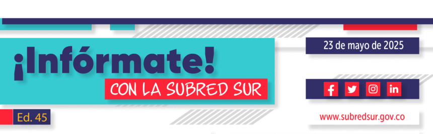 Infórmate con la Subred Sur Ed. 45