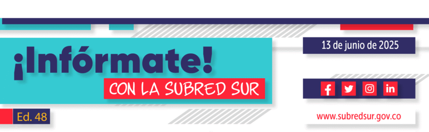 Infórmate con la Subred Sur Ed. 48