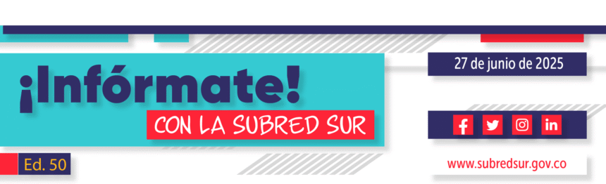 Infórmate con la Subred Sur Ed. 50