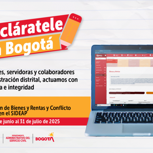 ¡Decláratele a Bogotá! Actualiza Bienes y Rentas y Conflicto de intereses en el SIDEAP