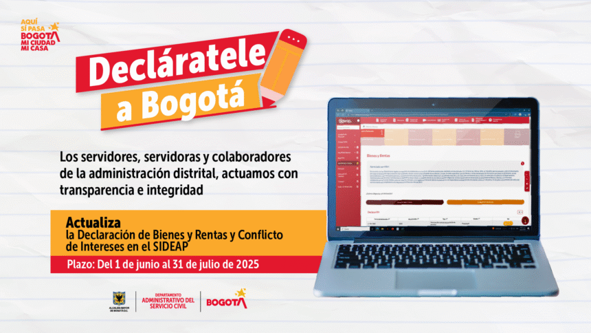¡Decláratele a Bogotá! Actualiza Bienes y Rentas y Conflicto de intereses en el SIDEAP